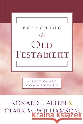 Preaching the Old Testament: A Lectionary Commentary Allen, Ronald J. 9780664262105