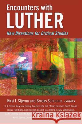 Encounters with Luther: New Directions for Critical Studies Stjerna, Kirsi I. 9780664262167