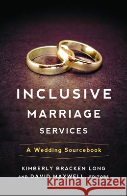 Inclusive Marriage Services: A Wedding Sourcebook Long, Kimberly Bracken 9780664262198 Westminister John Knox Press
