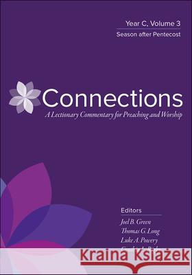 Connections: A Lectionary Commentary for Preaching and Worship: Year C, Volume 3, Season After Pentecost Green, Joel B. 9780664262457 Westminster John Knox Press