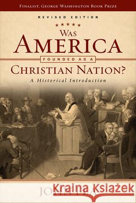 Was America Founded as a Christian Nation? Revised Edition: A Historical Introduction Fea, John 9780664262495 Westminster John Knox Press