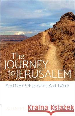The Journey to Jerusalem: A Story of Jesus' Last Days Pritchard, John 9780664262693