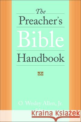 The Preacher's Bible Handbook Jr. O. Wesley Allen 9780664263072