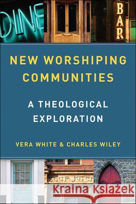 New Worshiping Communities: A Theological Exploration White, Vera 9780664263096 Westminster John Knox Press