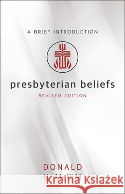 Presbyterian Beliefs, Revised Edition: A Brief Introduction McKim, Donald K. 9780664263270