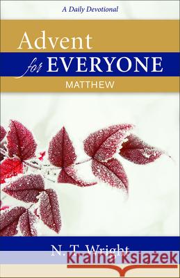 Advent for Everyone: Matthew: A Daily Devotional N. T. Wright 9780664263416 Westminster John Knox Press