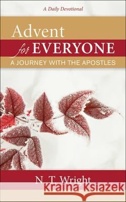 Advent for Everyone: A Journey with the Apostles: A Daily Devotional Wright, N. T. 9780664263423 Westminster John Knox Press