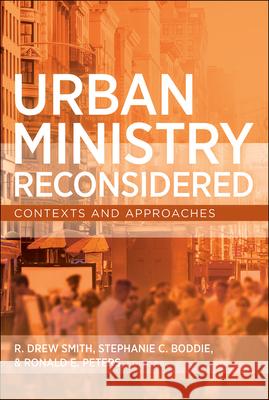 Urban Ministry Reconsidered: Contexts and Approaches Smith, R. Drew 9780664263928 Westminster John Knox Press