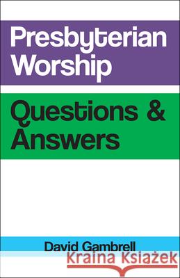Presbyterian Worship Questions David Gambrell 9780664263973 Westminster John Knox Press