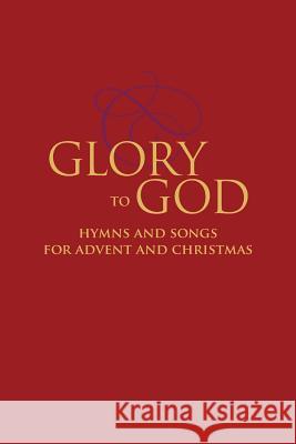 Glory to God - Hymns and Songs for Advent and Christmas David Eicher 9780664263980