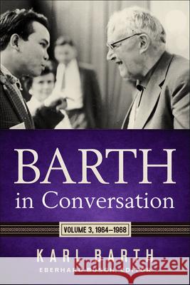 Barth in Conversation: Volume 3: 1964-1968 Karl Barth Eberhard Busch Karlfried Froehlich 9780664264024