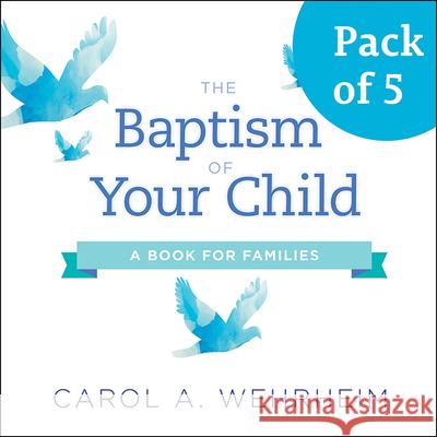 The Baptism of Your Child, Pack of 5: A Book for Families Carol Wehrheim 9780664264246