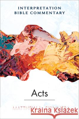 Acts: An Interpretation Bible Commentary  9780664264284 Westminster John Knox Press