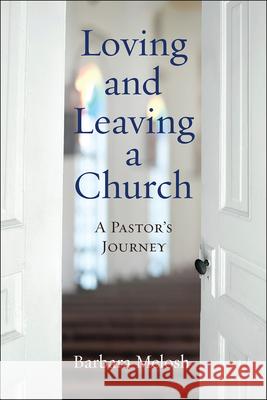 Loving and Leaving a Church: A Pastor's Journey Barbara Melosh 9780664264345 Westminster John Knox Press