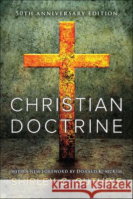 Christian Doctrine, 55th Anniversary Edition Jr. Shirley C. Guthrie 9780664264505