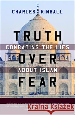 Truth over Fear: Combating the Lies about Islam Charles Kimball 9780664264628