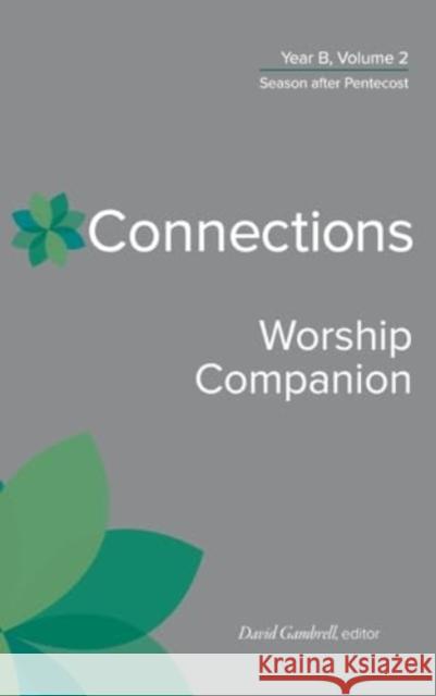 Connections Worship Companion, Year B, Volume 2: Season After Pentecost  9780664264956 Westminster John Knox Press