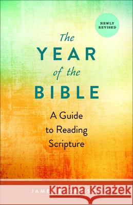 The Year of the Bible: A Guide to Reading Scripture, Newly Revised James E. Davison 9780664265427