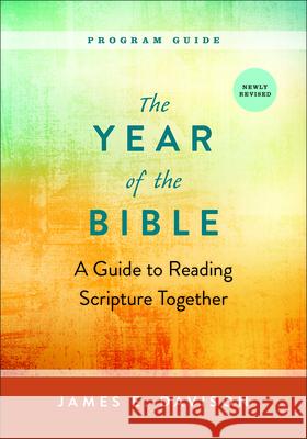 The Year of the Bible, Program Guide: A Guide to Reading Scripture Together, Newly Revised James E. Davison 9780664265434