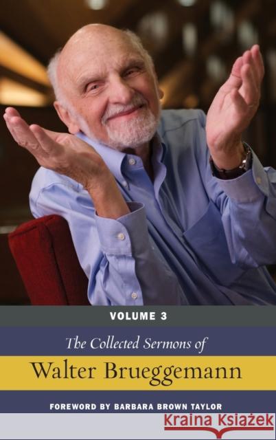 The Collected Sermons of Walter Brueggemann, Volume 3 Brueggemann, Walter 9780664265816 Westminster John Knox Press