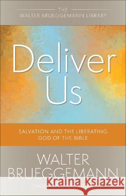 Deliver Us Walter Brueggemann 9780664265885 Westminster John Knox Press