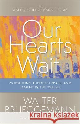 Our Hearts Wait Walter Brueggemann 9780664265892 Westminster John Knox Press