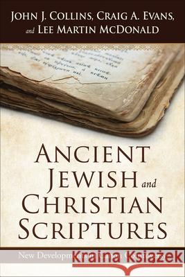 Ancient Jewish and Christian Scriptures Collins, John J. 9780664265977 Westminster John Knox Press