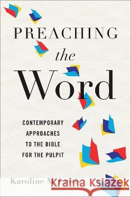Preaching the Word: Contemporary Approaches to the Bible for the Pulpit Karoline M. Lewis 9780664266622