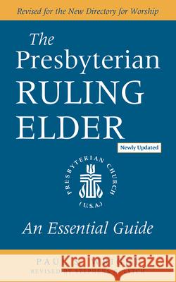 The Presbyterian Ruling Elder, Updated Edition: An Essential Guide Paul S Wright, Stephens G Lytch 9780664266721