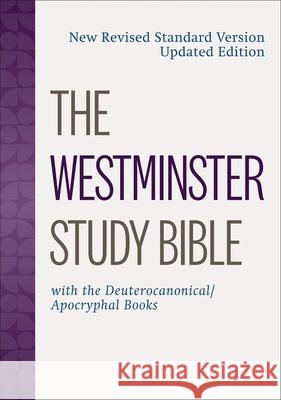 The Westminster Study Bible: New Revised Standard Version Updated Edition with the Deuterocanonical/Apocryphal Books Westminster Joh 9780664266974