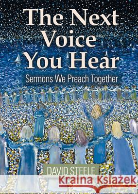 The Next Voice You Hear: Sermons We Preach Together Steele, David 9780664500405 Geneva Press