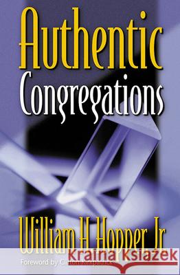 Authentic Congregations William H. Hopper Jr. 9780664501068 Westminster/John Knox Press,U.S.