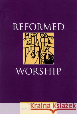 Reformed Worship Howard L. Rice James C. Huffstutler 9780664501471 Geneva Press