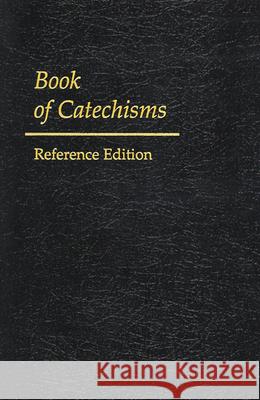 Book of Catechisms : Reference Edition Geneva                                   Oga                                      Presbyterian Church 9780664501532 Geneva Press