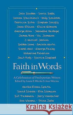 Faith in Words: A Celebration of Presbyterian Writers Ann Weems, Louis B. Weeks 9780664501709