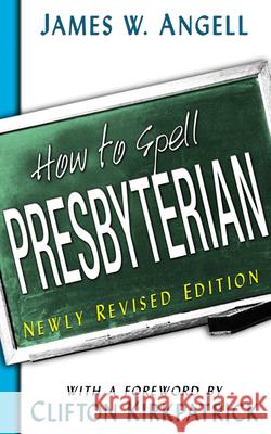 How to Spell Presbyterian Angell, James W. 9780664501969 Geneva Press