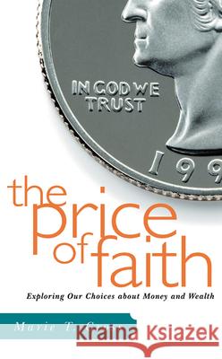 The Price of Faith: Exploring Our Choices about Money and Wealth Cross, Marie T. 9780664502164 Geneva Press