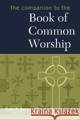 The Companion to the Book of Common Worship Peter C. Bower 9780664502324