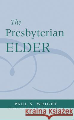 The Presbyterian Elder, Newly Revised Paul S. Wright 9780664502522
