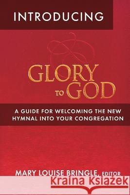 Introducing Glory to God Mary Louise Bringle Mary Louise Bringle  9780664503437 Geneva Press