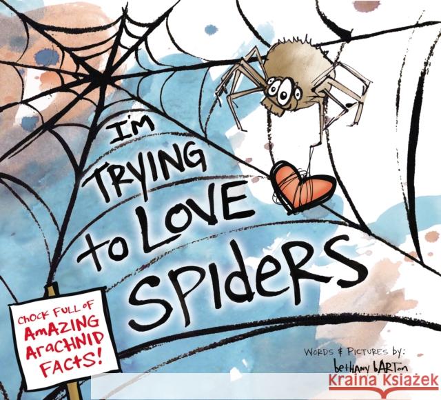 I'm Trying to Love Spiders Bethany Barton Bethany Barton 9780670016938 Viking Children's Books