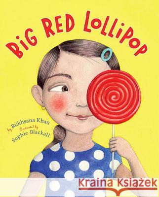 Big Red Lollipop Rukshana Khan Sophie Blackall 9780670062874 