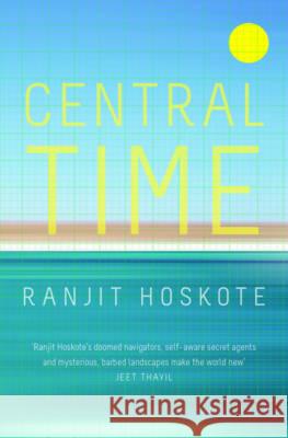 Central Time Ranjit Hoskote   9780670086818 Penguin Books India