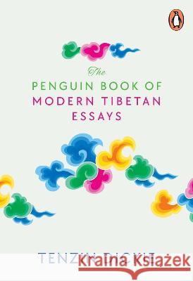 The Penguin Book of Modern Tibetan Essays Dickie Tenzin 9780670095124 Vintage Books