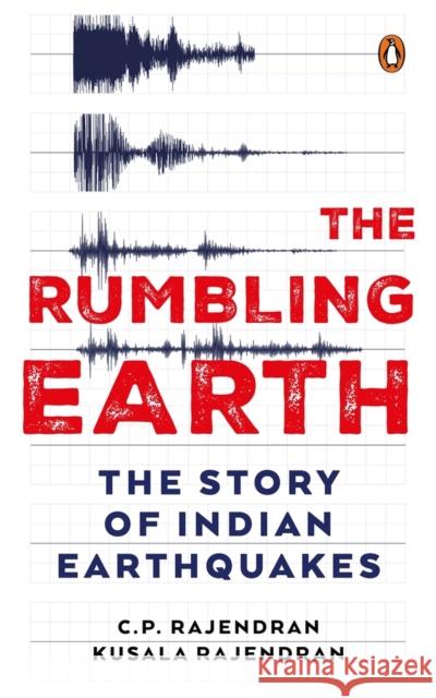 The Rumbling Earth: The Story of Indian Earthquakes Cp Rajendran 9780670095612 Vintage Books