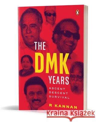 The Dmk Years: Ascent, Descent, Survival R. Kannan 9780670097890 India Viking