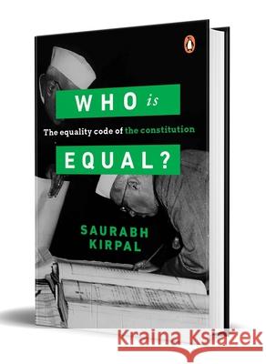 Who Is Equal: The Equality Code of the Constitution Saurabh Kirpal 9780670100149 Vintage Books