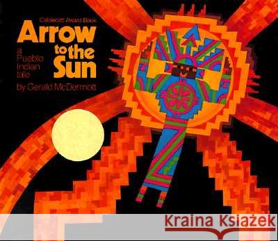 Arrow to the Sun: A Pueblo Indian Tale Gerald McDermott 9780670133697