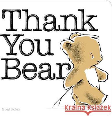 Thank You Bear Greg Foley Greg Foley 9780670785070 Viking Children's Books