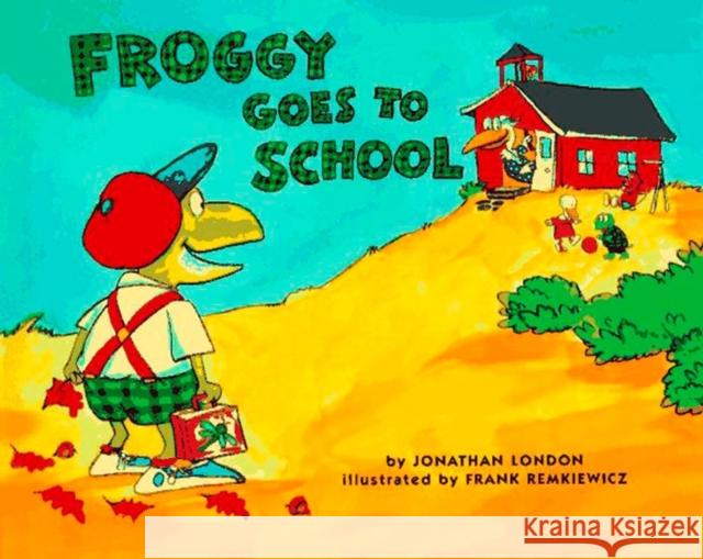 Froggy Goes to School Jonathan London Frank Remkiewicz 9780670867264 Viking Books